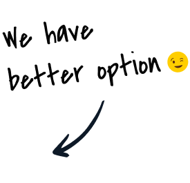 We have better option