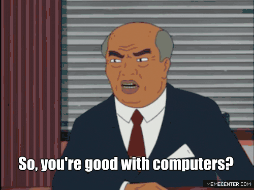 so-youre-good-with-computers ¿Así que te llevas bien con las computadoras?
